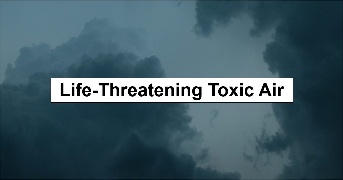 Life-Threatening Toxic Air