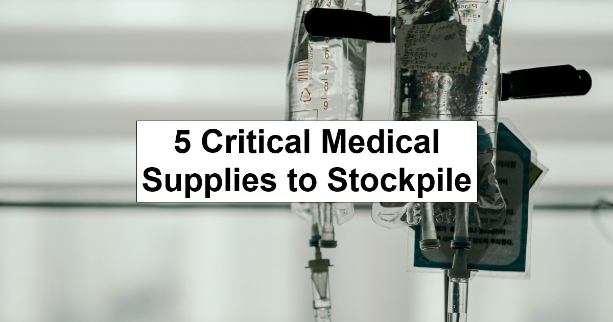 5 Critical Medical Supplies to Stockpile Due to Coming Oil Shock