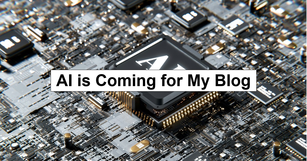 Uh, oh. AI is Coming for my Blog
