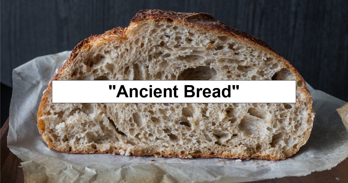 “Ancient Bread”