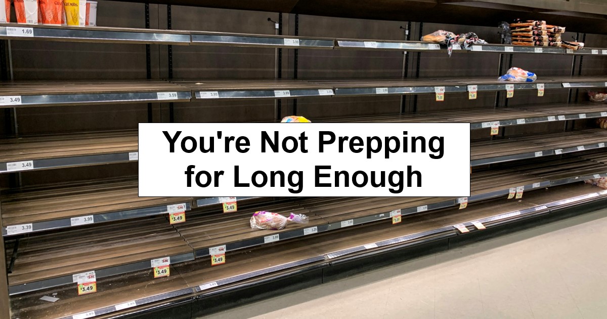 You’re Not Prepping for Long Enough