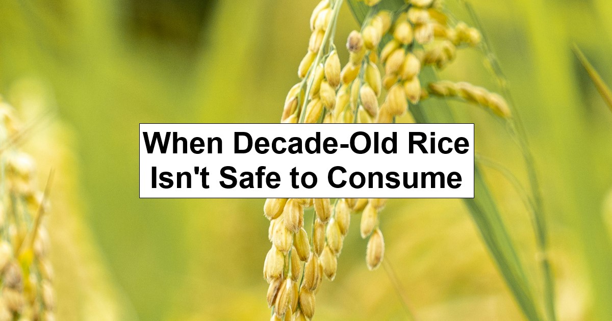 When Decade-Old Rice Isn’t Safe to Consume