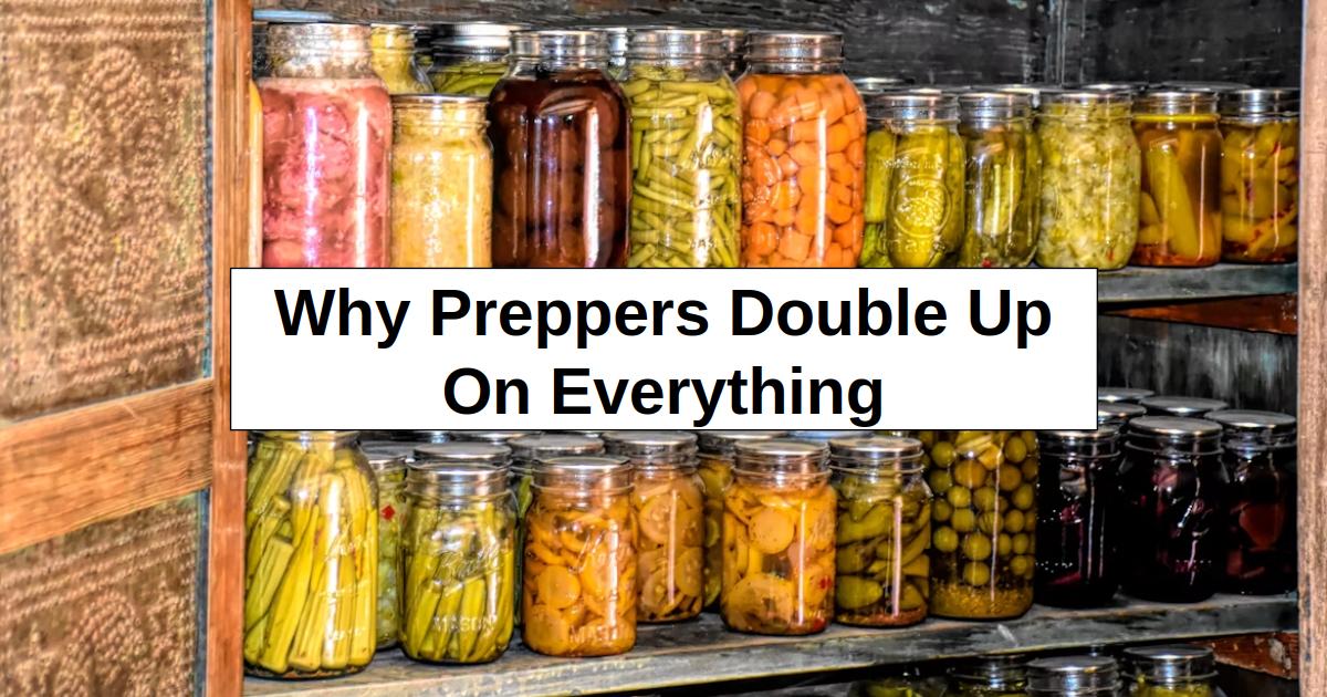 Why Preppers Double Up on (Almost) Everything
