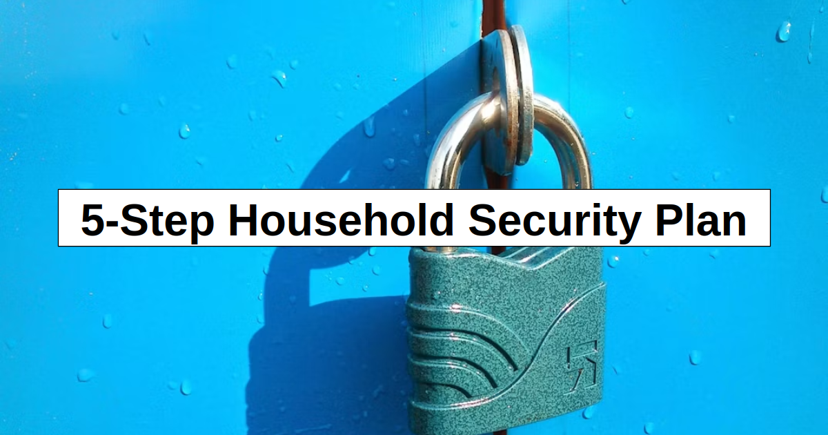 The 5-Step Household Security Plan to Protect Your Family