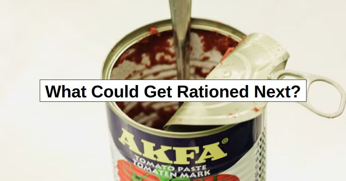 What Could Get Rationed Next?